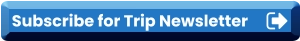 Subscribe for Trip Newsletter Subscribe for Trip Newsletter