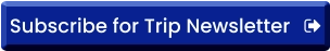 Subscribe for Trip Newsletter Subscribe for Trip Newsletter